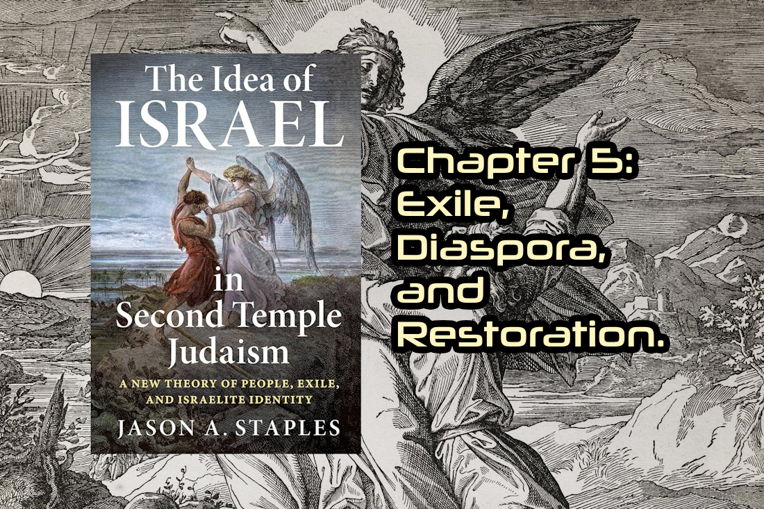 The Idea of Israel 5: Exile, Dispora, And Restoration. 